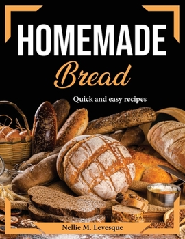 Paperback Homemade Bread: Quick and easy recipes Book