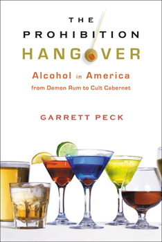 Hardcover The Prohibition Hangover: Alcohol in America from Demon Rum to Cult Cabernet Book