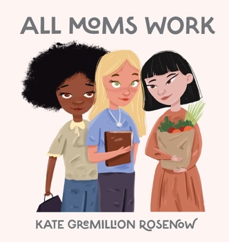 Hardcover All Moms Work: All Moms Are Working Moms Book