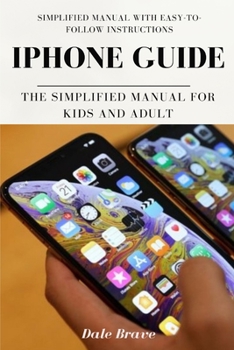 Paperback iPhone Guide: The Simplified Manual for Kids and Adult Book