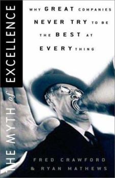 Hardcover The Myth of Excellence: Why Great Companies Never Try to Be the Best at Everything Book