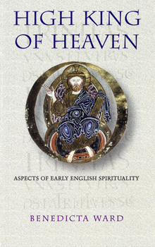 Paperback High King of Heaven: Aspects of Early English Spirituality Volume 181 Book