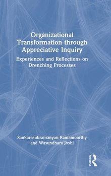 Hardcover Organizational Transformation through Appreciative Inquiry: Experiences and Reflections on Drenching Processes Book