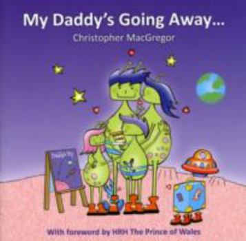 Paperback My Daddy's Going Away: Helping Families Cope with Paternal Separation Book