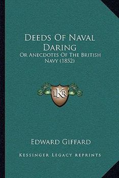Paperback Deeds Of Naval Daring: Or Anecdotes Of The British Navy (1852) Book