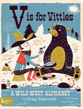 V Is for Vittles: A Wild West Alphabet - Book  of the BabyLit Alphabet