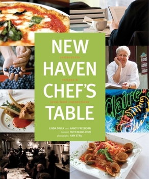 New Haven Chef's Table: Restaurants, Recipes, and Local Food Connections