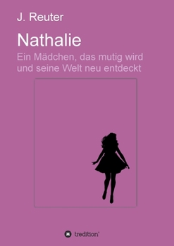 Nathalie: Ein Mädchen, das mutig wird und seine Welt neu entdeckt (German Edition)