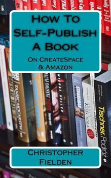 Paperback How To Self-Publish A Book On CreateSpace & Amazon: This book contains easy to follow instructions that show you how to self-publish a book on Amazon Book