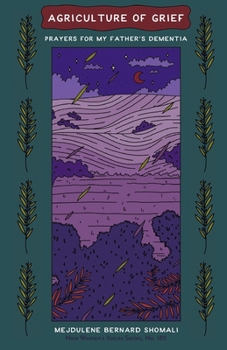 agriculture of grief: prayers for my father's dementia (New Women's Voices)