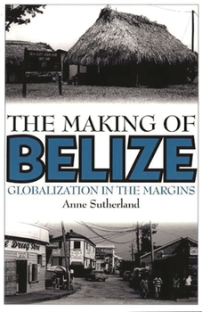 Paperback The Making of Belize: Globalization in the Margins Book