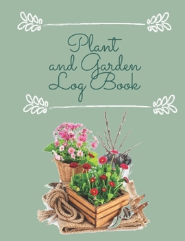 Paperback Plant and Gardening Journal: Log book to track your plants and their care Book