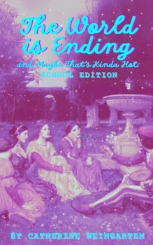 Paperback The World is Ending and Maybe That's Kinda Hot (School Edition) Book