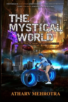 The Mystical World: A Collection of Short Stories and Essays