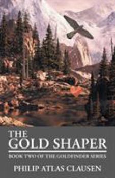 Paperback The Gold Shaper: Book Two of the Goldfinder Series Book