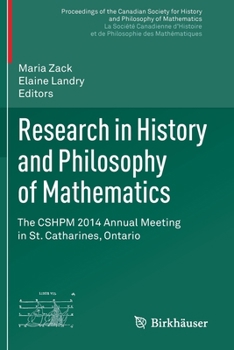 Research in History and Philosophy of Mathematics: The Cshpm 2014 Annual Meeting in St. Catharines, Ontario