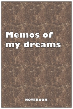 Memos of my dreams - To draw and note down your dreams memories, emotions and interpretations: 6"x9" notebook with 110 blank lined pages