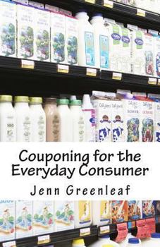 Paperback Couponing for the Everyday Consumer: It's Not Just About Extreme Couponing! Book