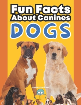 Paperback Dogs: Fun Facts About Canines: A Paws-itively Amazing Adventure for Curious Kids! Book