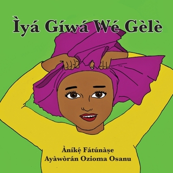 Paperback Ìyá Gíwá Wé Gèlè [Yoruba] Book