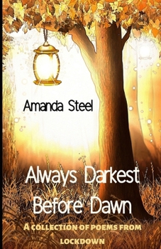 Paperback Always Darkest Before Dawn: A Collection of Poems from Lockdown Book