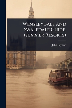 Paperback Wensleydale And Swaledale Guide. (summer Resorts) Book