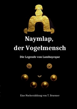 Paperback Naymlap, der Vogelmensch: Die Legende von Lambayeque [German] Book