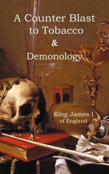 Hardcover A Counter-Blaste to Tobacco & Demonology Book