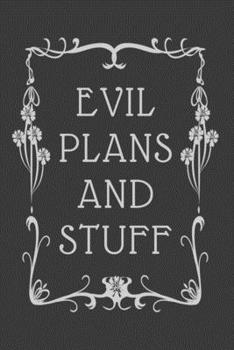 Paperback Evil Plans And Stuff: Funny Office Notebook, Monthly Planner For Coworkers, Colleagues and Friends, Office Gag Gift Book