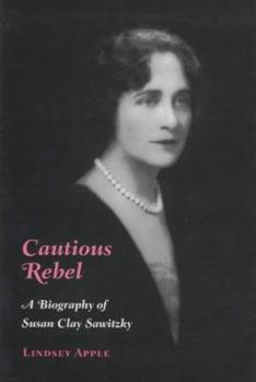 Hardcover Cautious Rebel: A Biography of Susan Clay Smitzky Book