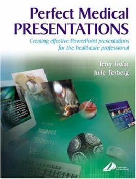 Paperback Perfect Medical Presentations: Creating Effective PowerPoint Presentations for Thehealthcare Professional Book