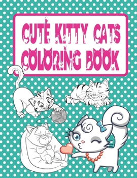 Paperback Cute Kitty Cats Coloring Book: Cats and Kittens Coloring Book for Girls Book