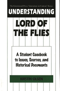 Hardcover Understanding Lord of the Flies: A Student Casebook to Issues, Sources, and Historical Documents Book