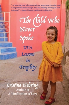 Paperback The Child Who Never Spoke: 231/2 Lessons in Fragility Book