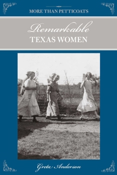 Paperback More Than Petticoats: Remarkable Texas Women Book