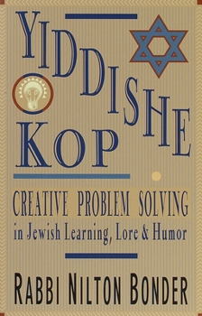 Paperback Yiddishe Kop: Creative Problem Solving in Jewish Learning, Lore, and Humor Book