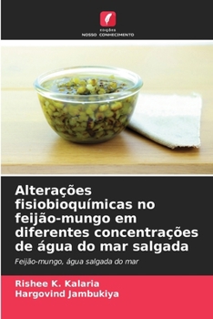 Paperback Alterações fisiobioquímicas no feijão-mungo em diferentes concentrações de água do mar salgada [Portuguese] Book