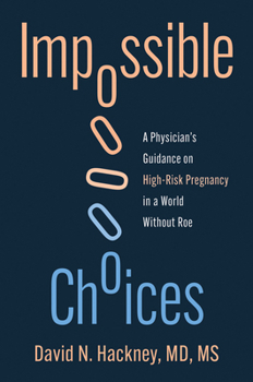 Impossible Choices: A Physician’s Reflections on High-Risk Pregnancy in a World Without Roe