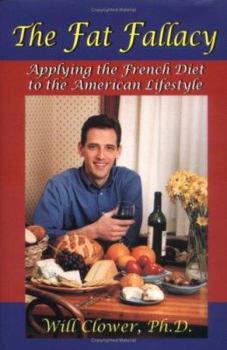 Hardcover The Fat Fallacy: Applying the French Diet to the American Lifestyle Book