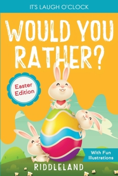 Paperback It's Laugh o'Clock - Would You Rather? - Easter Edition: A Hilarious and Interactive Question and Answer Book for Boys and Girls: Basket Stuffer Ideas Book