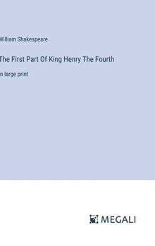 Hardcover The First Part Of King Henry The Fourth: in large print Book