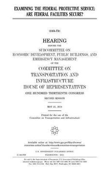 Examining the Federal Protective Service : are Federal facilities secure?