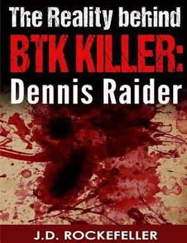 Paperback The Reality behind the BTK Killer: Dennis Raider Book