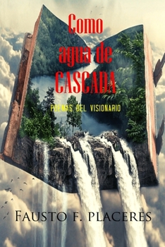 Paperback Como agua de cascada: Poemas del visionario [Spanish] Book
