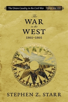 Paperback The Union Cavalry in the Civil War: The War in the West, 1861-1865 Book