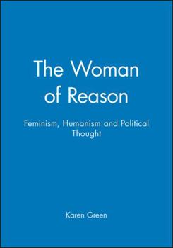 Paperback The Woman of Reason: Feminism, Humanism and Political Thought Book