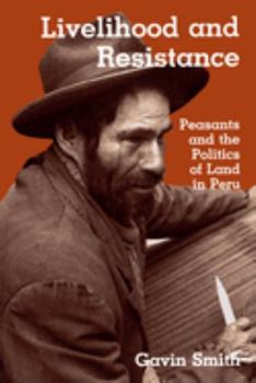 Paperback Livelihood and Resistance: Peasants and the Politics of Land in Peru Book