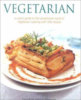 Hardcover Vegetarian: A Cook's Guide to the Sensational World of Vegetarian Cooking with 500 Recipes Book