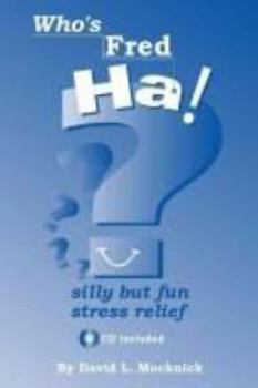 Who's Fred, Ha!: Silly, but Fun Stress Relief