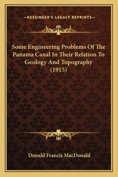 Paperback Some Engineering Problems Of The Panama Canal In Their Relation To Geology And Topography (1915) Book